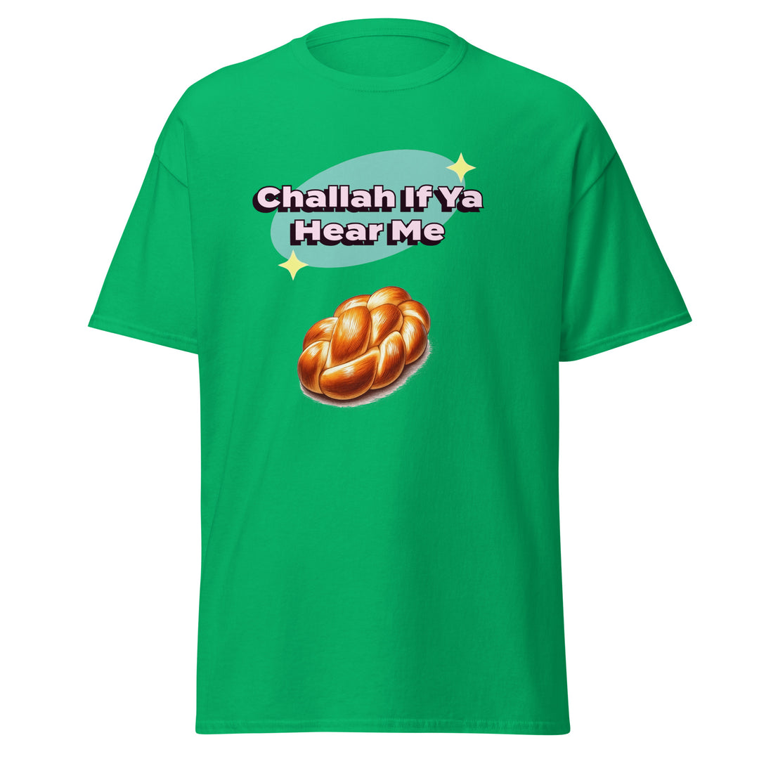 Classic Tee | Challah If Ya Hear Me