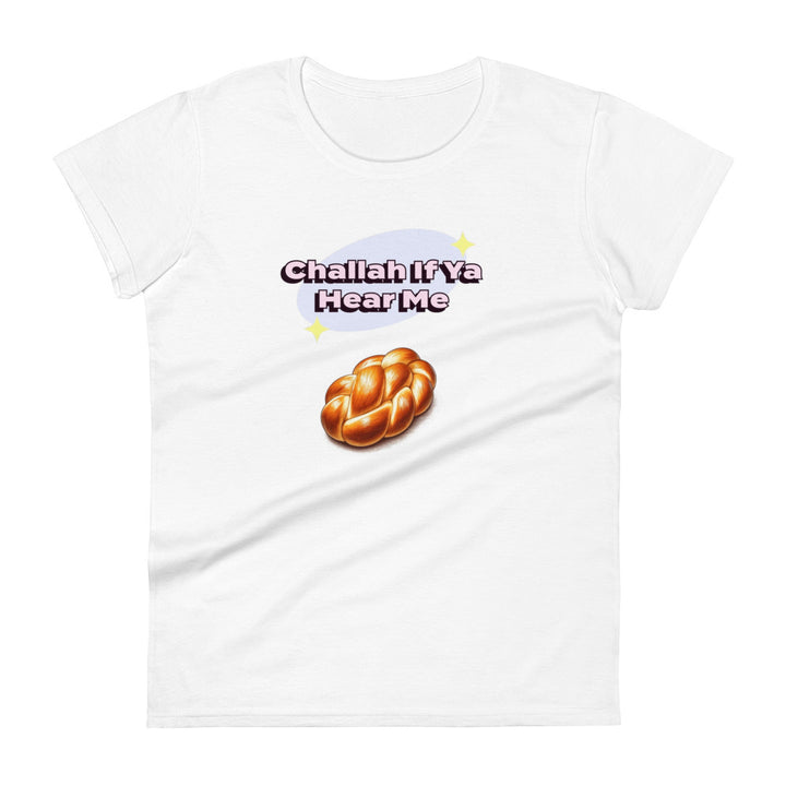 Women's Short Sleeve T-Shirt | Challah If Ya Hear Me